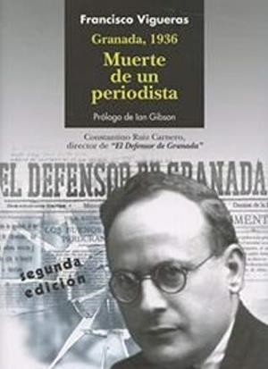 GRANADA, 1936. MUERTE DE UN PERIODISTA | 9788490452844 | VIGUERAS ROLDÁN, FRANCISCO