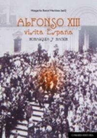 ALFONSO XIII VISITA ESPAÑA. MONARQUIA Y NACIÓN | 9788490453797 | BARRAL MARTINEZ, MARGRITA