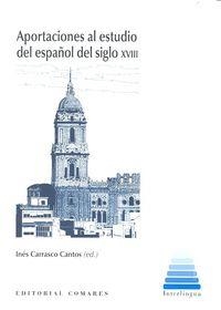 APORTACIONES AL ESTUDIO DEL ESPAÑOL DEL SIGLO XVIII | 9788490453681 | CARRASCO CANTOS, INÉS
