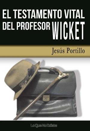 TESTAMENTO VITAL DEL PROFESOR WICKET, EL | 9788494505928 | PORTILLO FERNANDEZ, JESUS