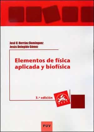 ELEMENTOS DE FÍSICA APLICADA Y BIOFÍSICA (3ª ED.) | 9788437098173 | DELEGIDO GÓMEZ, JESÚS
