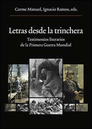 LETRAS DESDE LA TRINCHERA. TESTIMONIOS LITERARIOS DE LA PRIMERA GUERRA MUNDIAL | 9788437097107 | MANUEL, CARMEN
