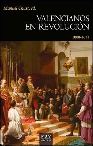 VALENCIANOS EN REVOLUCIÓN 1808-1821 | 9788437098395 | CHUST, MANUEL