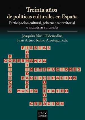 TREINTA AÑOS DE POLÍTICAS CULTURALES EN ESPAÑA | 9788437098289 | RIUS-ULLDEMOLINS, JOAQUIM