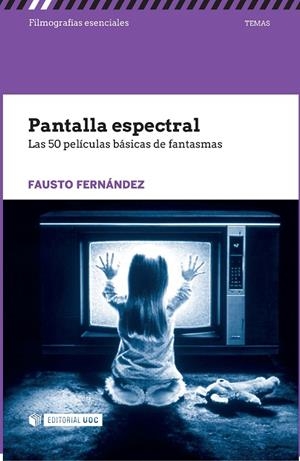 PANTALLA ESPECTRAL. LAS 50 PELICULAS BÁSICAS DE FANTASMAS | 9788491161714 | FERNÁNDEZ, FAUSTO