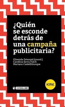 QUIÉN SE ESCONDE DETRÁS DE UNA CAMPAÑA PUBLICITARIA? | 9788490646922 | ESTANYOL, ELISENDA