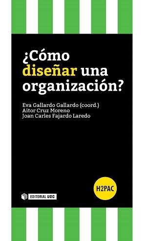 CÓMO DISEÑAR UNA ORGANIZACIÓN? | 9788490646892 | GALLARDO, EVA / CRUZ MORENO, AITOR / FAJARDO LAREDO, JOAN CARLES