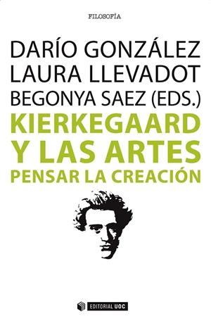 KIERKEGAARD Y LAS ARTES | 9788491161462 | GONZÁLEZ, DARÍO / LLEVADOT, LAURA / SAEZ, BEGONYA