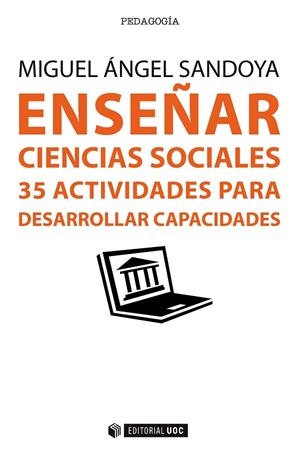 ENSEÑAR CIENCIAS SOCIALES. 35 ACTIVIDADES PARA DESARROLLAR CAPACIDADES | 9788491160557 | SANDOYA, MIGUEL ÁNGEL