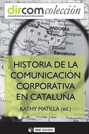 HISTORIA DE LA COMUNICACION CORPORATIVA EN CATALUNYA | 9788490648346 | MATILLA I SERRANO, KATHY