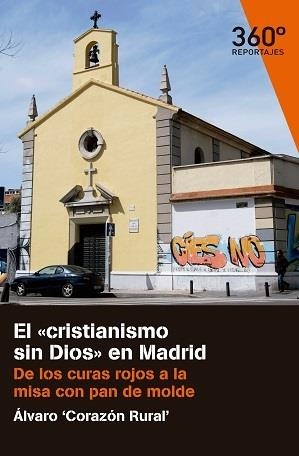 CRISTIANISMO SIN DIOS EN MADRID, EL | 9788490647790 | GONZÁLEZ ESTEBAN, ÁLVARO