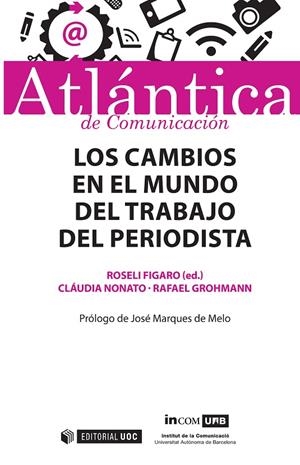 CAMBIOS EN EL MUNDO DEL TRABAJO DEL PERIODISTA, LOS | 9788491160038 | FIGARO, ROSELI