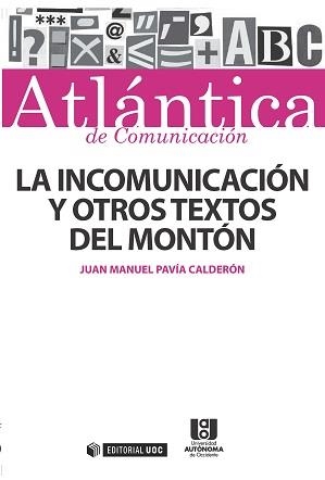 INCOMUNICACIÓN Y OTROS TEXTOS DEL MONTÓN, LA | 9788490647981 | PAVÍA CALDERÓN, JUAN MANUEL