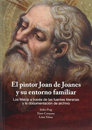 PINTOR JOAN DE JOANES Y SU ENTORNO FAMILIAR, EL | 9788484097655 | PUIG SANCHIS, ISIDRO / COMPANY CLIMENT, XIMO / TOLOSA, LUISA