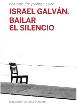 ISRAEL GALVÁN. BAILAR EL SILENCIO | 9788494126697 | FRAYSSINET SAVY, CORINNE