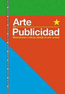 ARTE VS PUBLICIDAD. (RE)VISIONES CRÍTICAS DESDE EL ARTE ACTUAL | 9788416515431 | GARCIA ALARCON, ANA