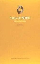NADA SE PIERDE. POEMAS ESCOGIDOS | 9788416515134 | DOCE CHAMBRELÁN, JORDI