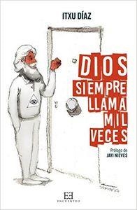 DIOS SIEMPRE LLAMA MIL VECES | 9788490551189 | DÍAZ, ITXU