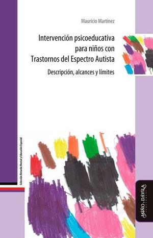 INTERVENCIÓN PSICOEDUCATIVA PARA NIÑOS CON TRASTORNOS DEL ESPECTRO AUTISTA | 9788416467044 | MARTÍNEZ, MAURICIO