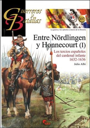 ENTRE NÖRDLINGEN Y HONNECOURT (I). LOS TERCIOS ESPAÑOLES DEL CARDENAL INFANTE 1632-1636 | 9788492714919 | ALBI, JULIO