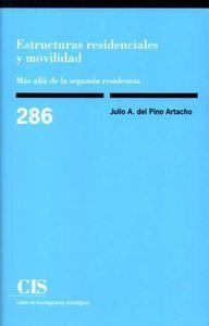 ESTRUCTURAS RESIDENCIALES Y MOVILIDAD. MÁS ALLÁ DE LA SEGUNDA RESIDENCIA | 9788474766660 | A. DEL PINO ARTACHO, JULIO