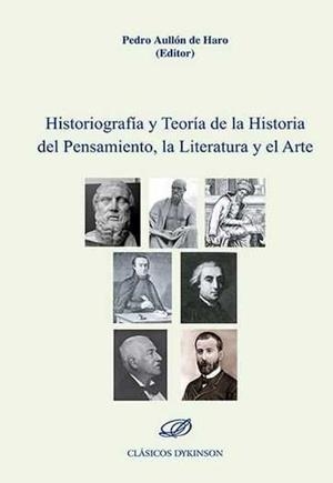 HISTORIOGRAFÍA Y TEORÍA DE LA HISTORIA DEL PENSAMIENTO, LA LITERATURA Y EL ARTE | 9788490854396 | AULLÓN DE HARO, PEDRO