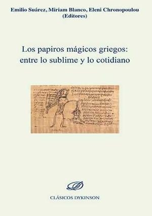 PAPIROS MÁGICOS GRIEGOS, LOS : ENTRE LO SUBLIME Y LO COTIDIANO | 9788490854105 | SUÁREZ DE LA TORRE, EMILIO