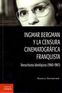 INGMAR BERGMAN Y LA CENSURA CINEMATOGRÁFICA FRANQUISTA. REESCRITURAS IDEOLÓGICAS | 9788494367250 | GARNEMARK, ROSARIO