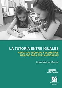 TUTORÍA ENTRE IGUALES, LA. ASPECTOS TEÓRICOS Y ELEMENTOS BÁSICOS PARA SU PLANIFICACIÓN | 9788415444978 | MOLINER MIRAVET, LIDÓN