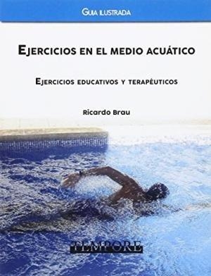 EJERCICIOS EN EL MEDIO ACUÁTICO | 9788484111092 | BRAU, RICARDO A.