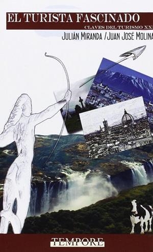 TURISTA FASCINADO, EL. CLAVES DEL TURISMO XXI | 9788484111054 | MIRANDA, JULIÁN / MOLINA, JUAN JOSÉ