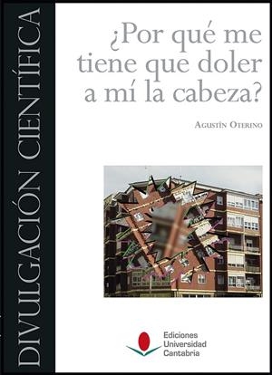 POR QUÉ ME TIENE QUE DOLER A MÍ LA CABEZA? | 9788481027297 | OTERINO DURÁN, AGUSTÍN
