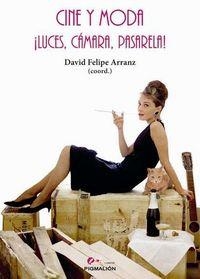CINE Y MODA ¡LUCES, CÁMARA, PASARELA! | 9788416447237 | ARRANZ, DAVID FELIPE