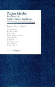 TOMÁS MEABE. FUNDADOR DE LAS JUVENTUDES SOCIALISTAS | 9788495886729 | MORAL, ENRIQUE