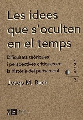 IDEES QUE S'OCULTEN EN EL TEMPS, LES | 9788489829336 | BECH, JOSEP MARIA