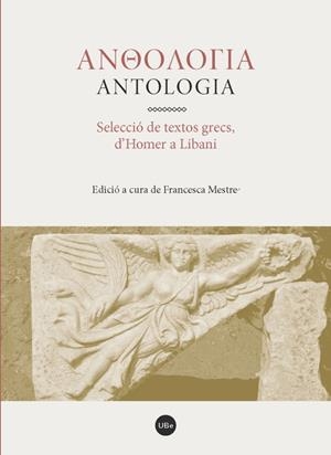 ANTOLOGÍA. SELECCIÓ DE TEXTOS GRECS, D'HOMER A LIBANI | 9788447539154 | MESTRE, FRANCESCA