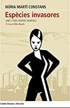 ESPÈCIES INVASORES. VINT-I-DOS CONTES MORTALS | 9788494478444 | MARTÍ CONSTANS, NÚRIA