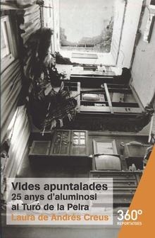 VIDES APUNTALADES, 25 ANYS D'ALUMINOSI AL TURÓ DE LA PEIRA | 9788491160403 | DE ANDRÉS CREUS, LAURA