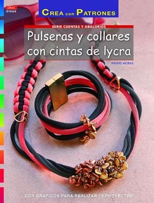 PULSERAS Y COLLARES CON CINTAS DE LYCRA | 9788498744897 | MORAS, INGRID / HERRERA ALONSO, INÉS