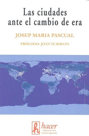 CIUDADES ANTE EL CAMBIO DE ERA, LAS | 9788496913356 | PASCUAL ESTEVE, JOSEP MARIA
