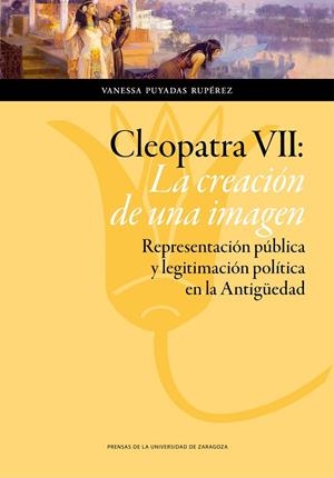 CLEOPATRA VII : LA CREACIÓN DE UNA IMAGEN | 9788416515608 | PUYADAS RUPÉREZ, VANESSA