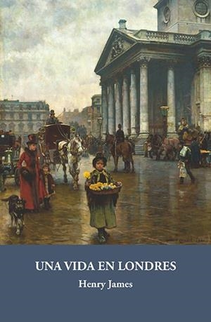 VIDA EN LONDRES, UNA | 9788415499374 | JAMES, HENRY