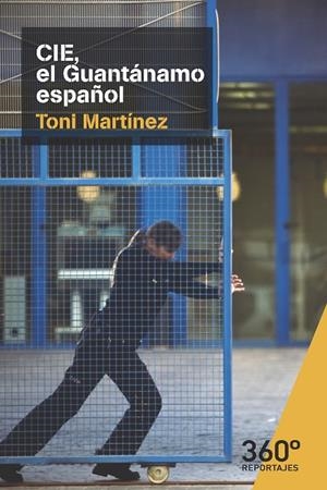 CIE, EL GUANTÁNAMO ESPAÑOL | 9788491163794 | MARTÍNEZ, TONI