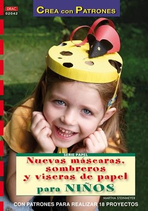 NUEVAS MÁSCARAS, SOMBREROS Y VISERAS DE PAPEL PARA NIÑOS | 9788498741605 | STEINMEYER, MARTHA