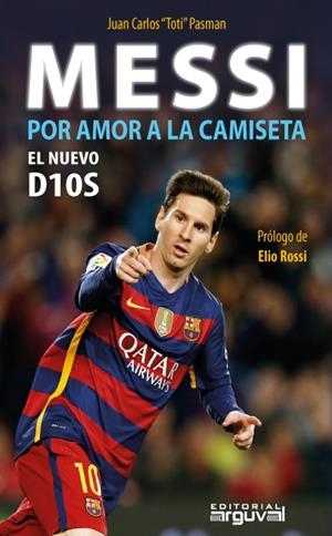 MESSI, POR AMOR A LA CAMISETA | 9788494481352 | TOTI PASMAN, JUAN CARLOS