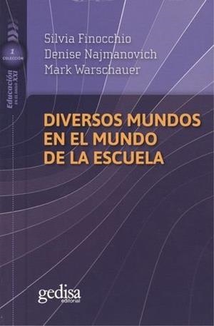 DIVERSOS MUNDOS EN EL MUNDO DE LA ESCUELA | 9788416572410 | FINOCCHIO, SILVIA/NAJMANOVICH, DENISE/WARSCHAUER, MARK