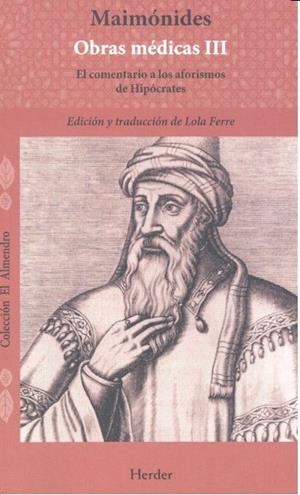 MAIMONIDES OBRAS MÉDICAS VOL. III. EL COMENTARIO A LOS AFORISMO DE HIPÓCRATES | 9788425438790 | FERRE, LOLA