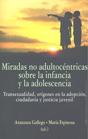 MIRADAS NO ADULTOCÉNTRICAS SOBRE LA INFNACIA Y LA ADOLESCENCIA | 9788490453650 | GALLEGO, ARANZAZU