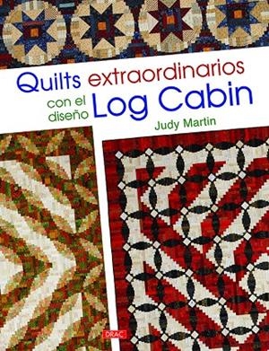 QUILTS EXTRAORDINARIOS CON EL DISEÑO LOG CABIN | 9788498745443 | MARTIN, JUDY