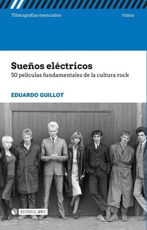 SUEÑOS ELÉCTRICOS. 50 PELÍCULAS FUNDAMENTALES DE LA CULTURA ROCK | 9788491165958 | GUILLOT, EDUARDO